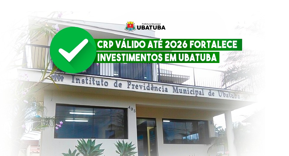 CRP válido até 2026 fortalece investimentos em Ubatuba – Prefeitura Municipal de Ubatuba