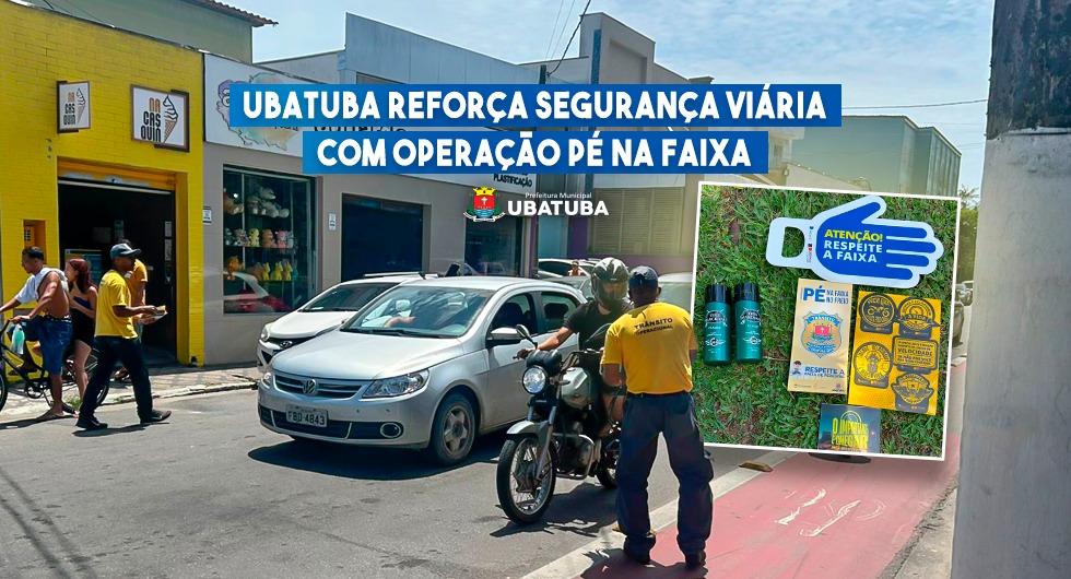 Ubatuba reforça segurança viária com Operação Pé na Faixa – Prefeitura Municipal de Ubatuba