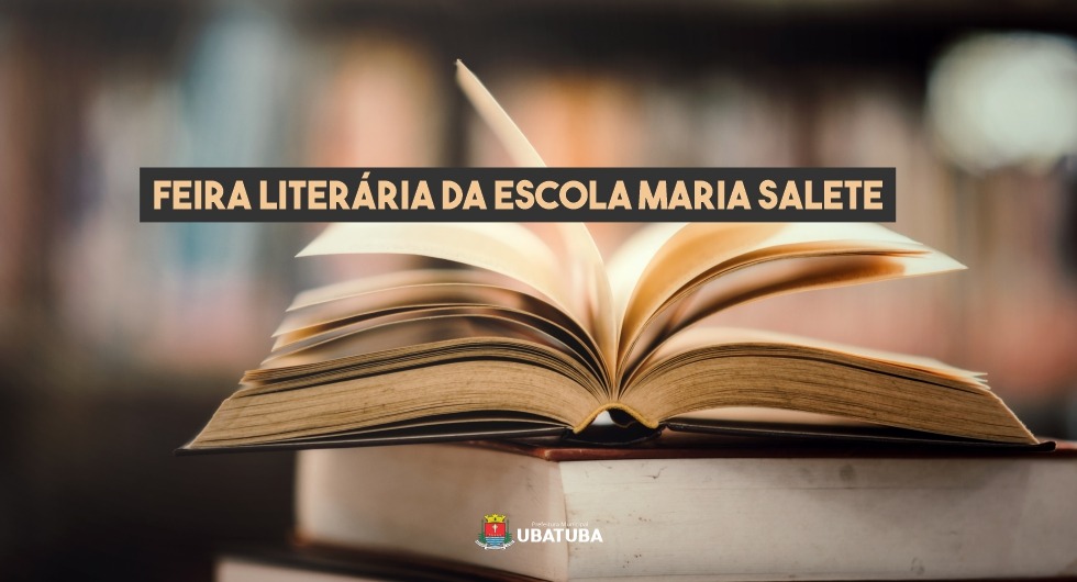 Feira Literária da Escola Maria Salete celebra leitura e criatividade – Prefeitura Municipal de Ubatuba