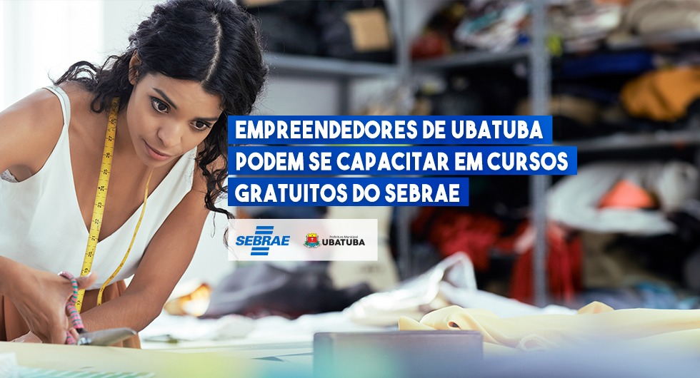 Empreendedores podem se capacitar em cursos gratuitos do Sebrae – Prefeitura Municipal de Ubatuba