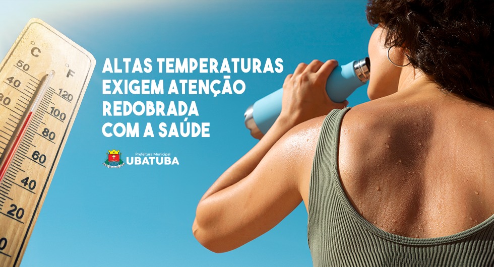 Altas temperaturas exigem atenção redobrada com a saúde – Prefeitura Municipal de Ubatuba